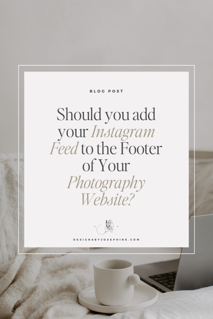 If you wonder if you should Add Your Instagram Feed to the Footer of Your Photography Website, this is a blog post for you.