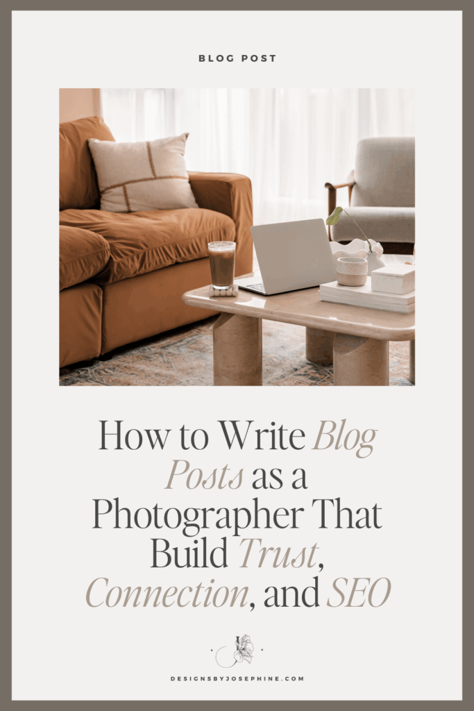 How to Write Blog Posts as a Photographer That Build Trust, Connection, and Support Your SEO